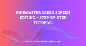 Green screen editing in KineMaster with chroma key feature enabled