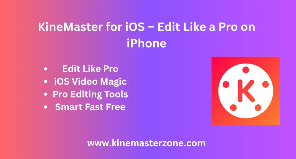 KineMaster logo with iOS editing tagline on iPhone screen