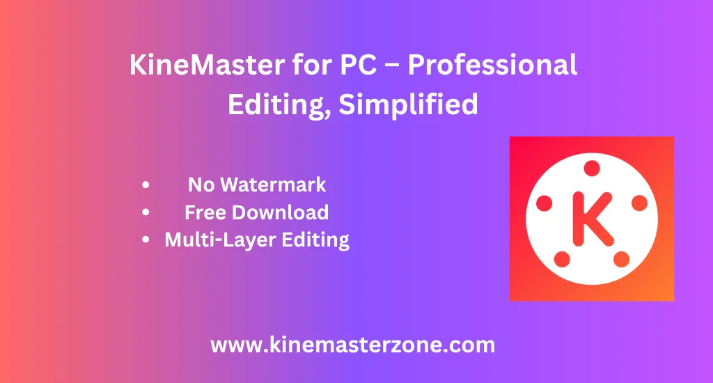 Download KineMaster for PC – Free Editor for Windows & Mac 2 KineMaster for PC logo with simplified editing features text