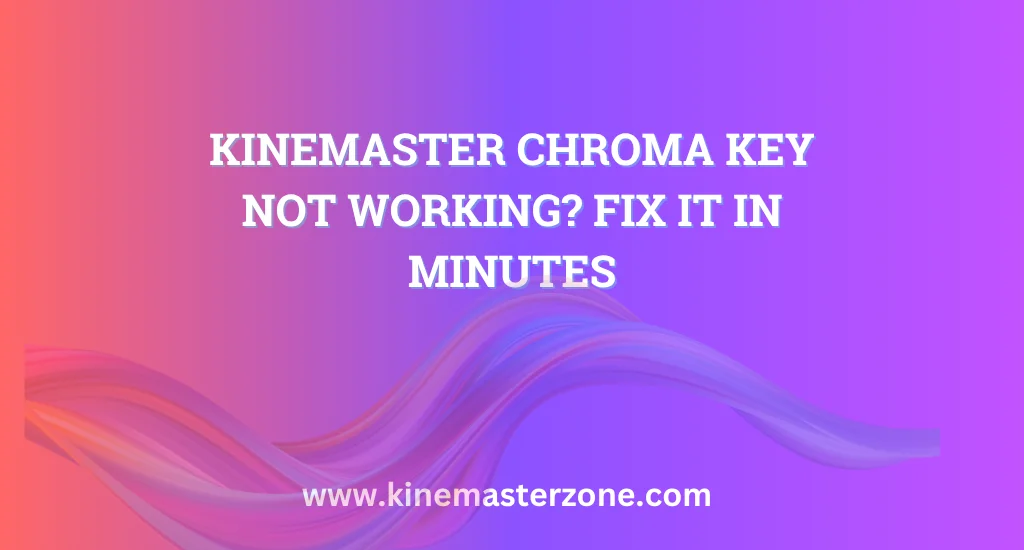 KineMaster Chroma Key Not Working solution with green screen fix