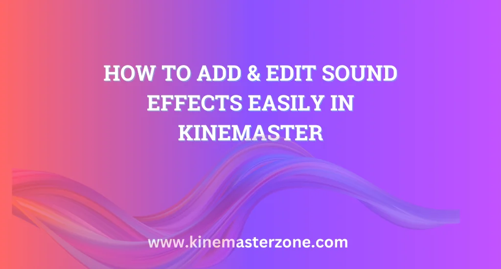 How to Add & Edit Sound Effects Easily in KineMaster 1 KineMaster sound effects editing tutorial for beginners
