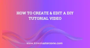 How to Create and Edit a DIY Tutorial Video with simple steps