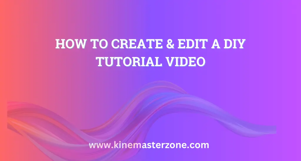 How to Create and Edit a DIY Tutorial Video with simple steps