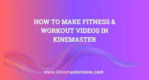 Trainer editing Fitness & Workout Videos in KineMaster using mobile app with workout footage on screen