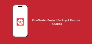 KineMaster Project Backup & Restore - A Guide 2 KineMaster Project Backup & Restore option on home screen settings